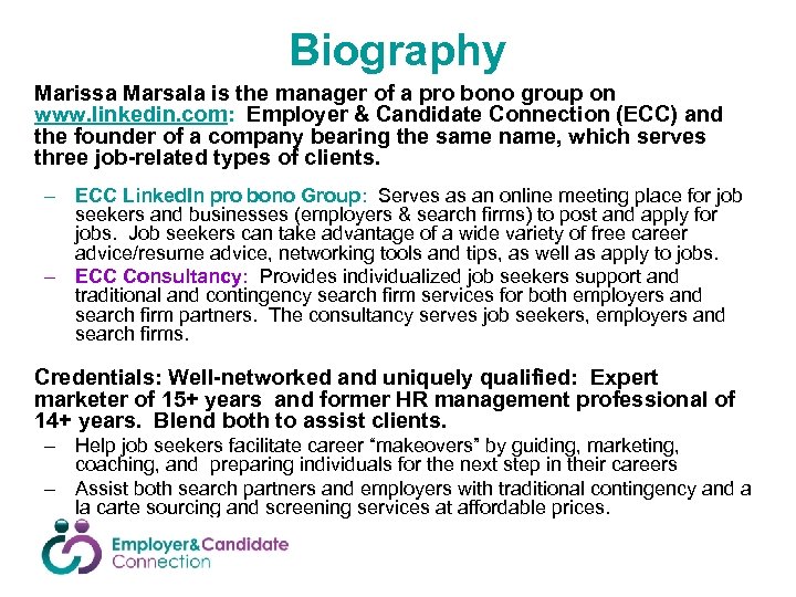 Biography Marissa Marsala is the manager of a pro bono group on www. linkedin.