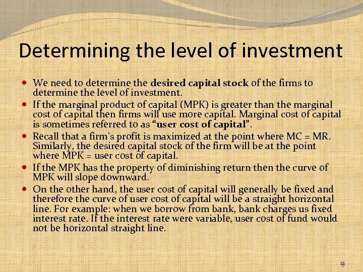 Determining the level of investment We need to determine the desired capital stock of
