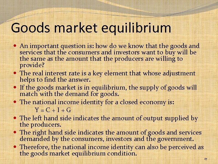 Goods market equilibrium An important question is: how do we know that the goods