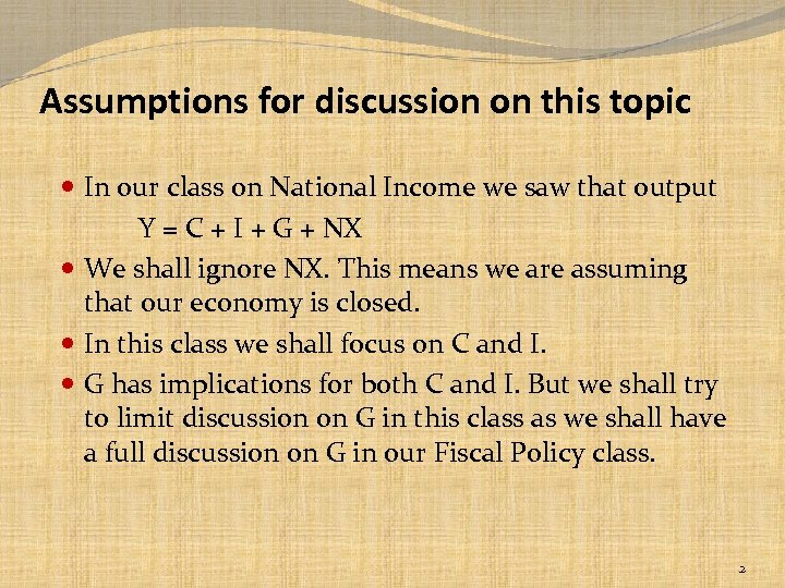Assumptions for discussion on this topic In our class on National Income we saw