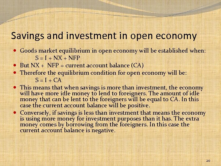 Savings and investment in open economy Goods market equilibrium in open economy will be