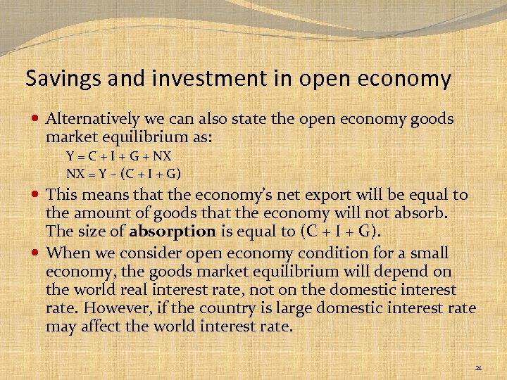 Savings and investment in open economy Alternatively we can also state the open economy