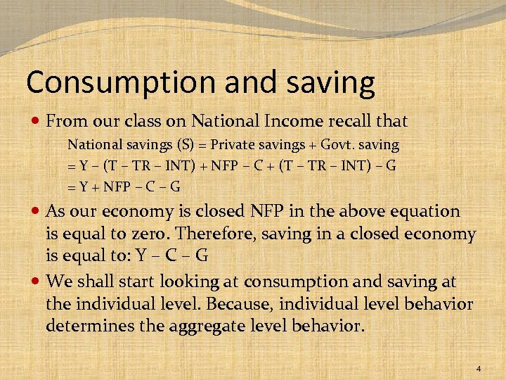 Consumption and saving From our class on National Income recall that National savings (S)