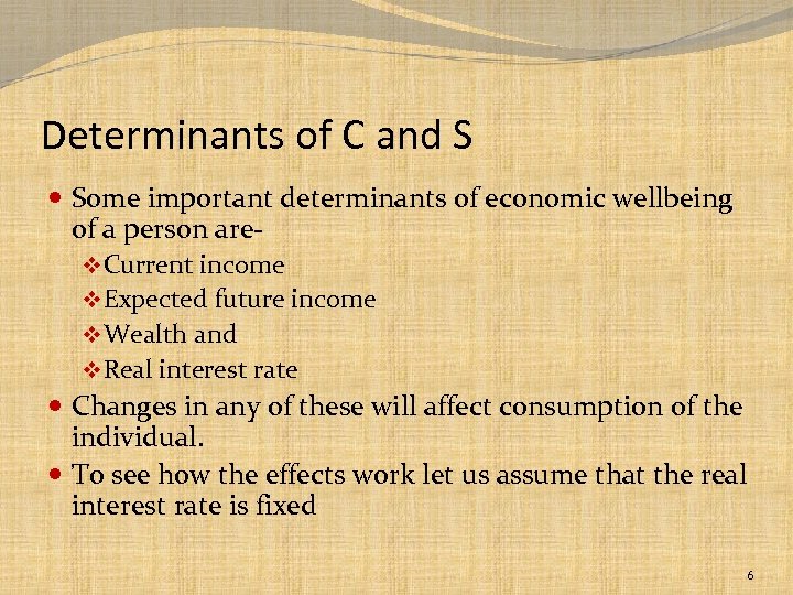 Determinants of C and S Some important determinants of economic wellbeing of a person