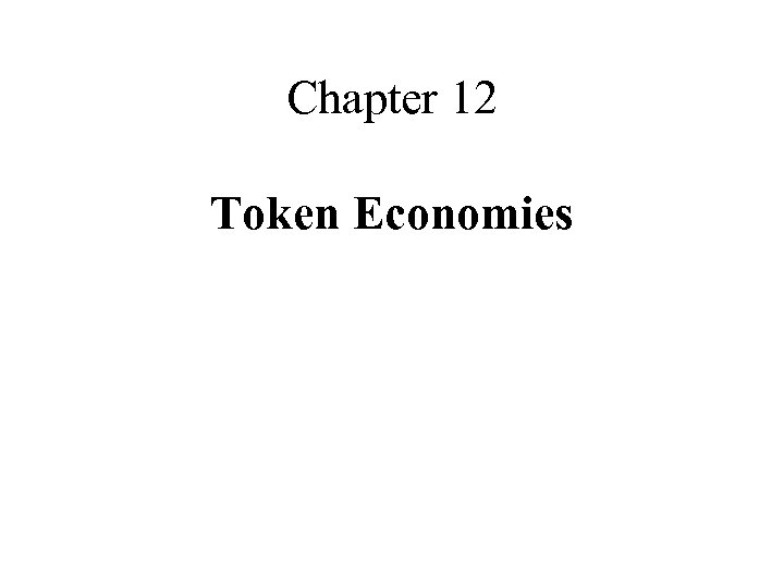 Chapter 12 Token Economies 