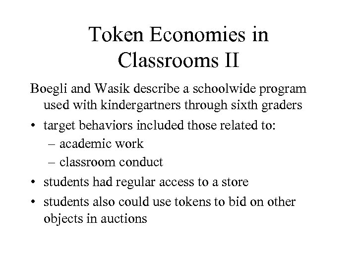 Token Economies in Classrooms II Boegli and Wasik describe a schoolwide program used with