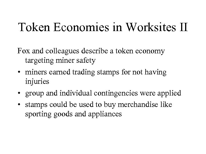 Token Economies in Worksites II Fox and colleagues describe a token economy targeting miner