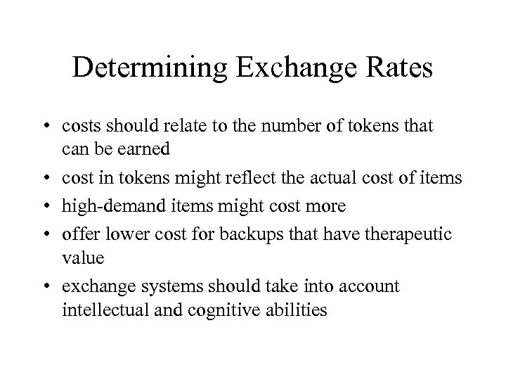 Determining Exchange Rates • costs should relate to the number of tokens that can