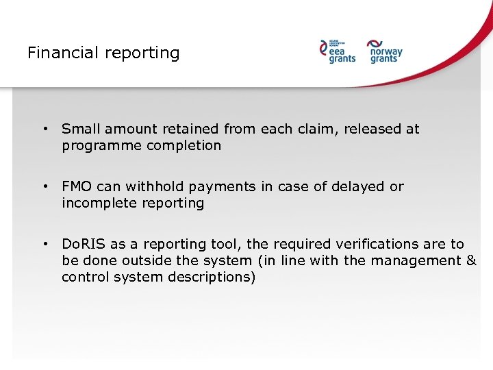 Financial reporting • Small amount retained from each claim, released at programme completion •