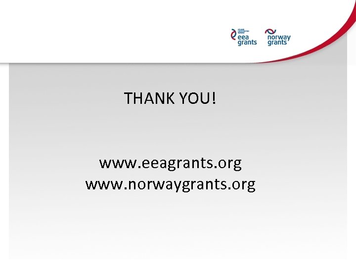 THANK YOU! www. eeagrants. org www. norwaygrants. org 