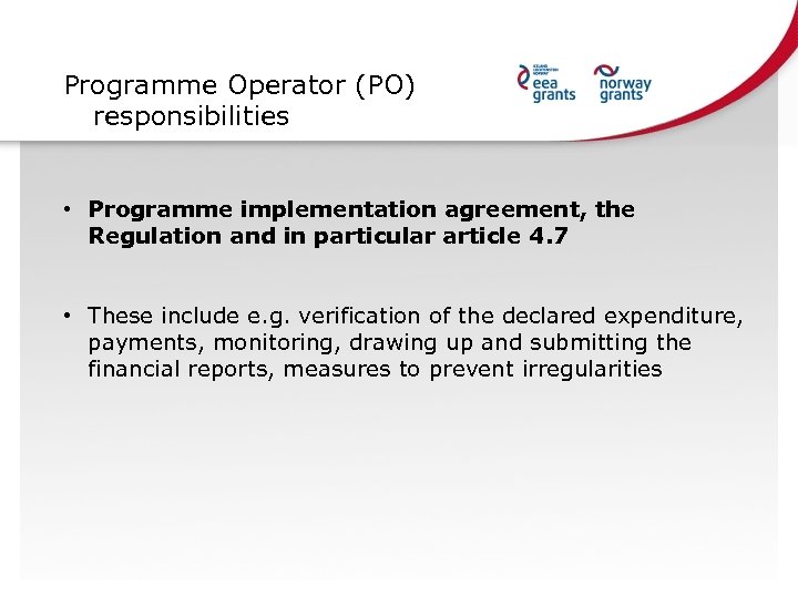 Programme Operator (PO) responsibilities • Programme implementation agreement, the Regulation and in particular article