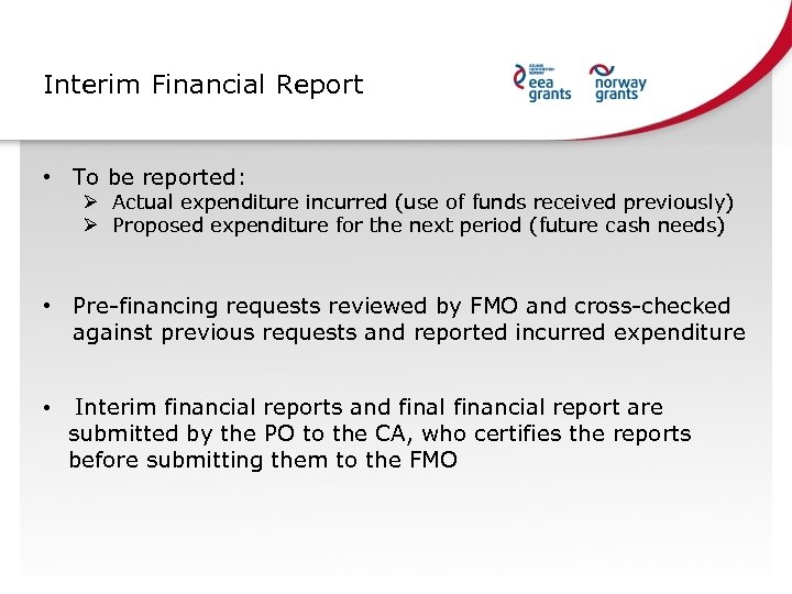 Interim Financial Report • To be reported: Ø Actual expenditure incurred (use of funds
