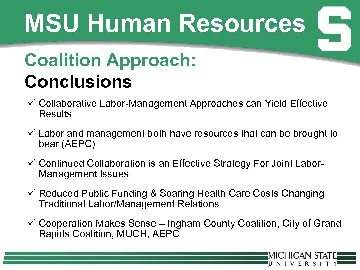 MSU Human Resources Coalition Approach: Conclusions ü Collaborative Labor-Management Approaches can Yield Effective Results