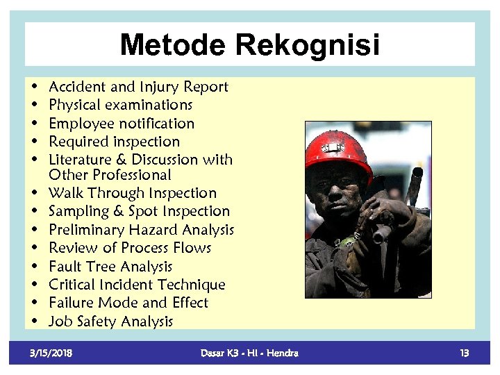 Metode Rekognisi • • • • Accident and Injury Report Physical examinations Employee notification