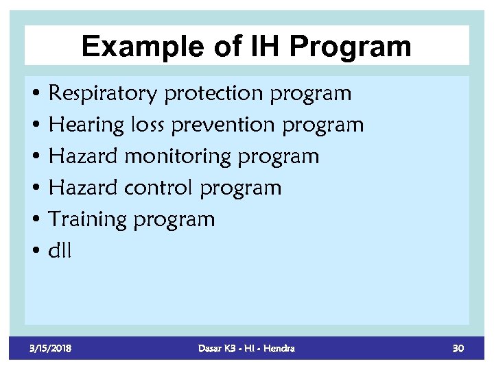 Example of IH Program • Respiratory protection program • Hearing loss prevention program •