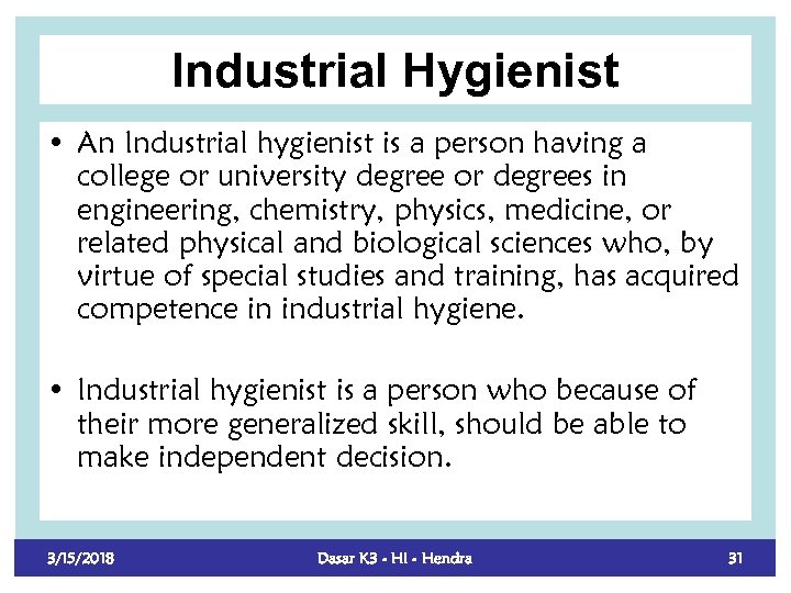 Industrial Hygienist • An Industrial hygienist is a person having a college or university