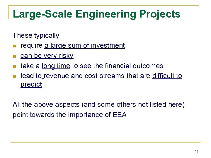Large-Scale Engineering Projects These typically n require a large sum of investment n can