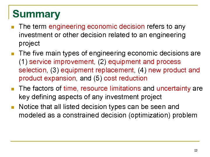 Summary n n The term engineering economic decision refers to any investment or other