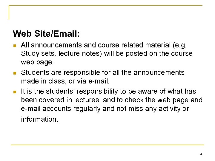 Web Site/Email: n n n All announcements and course related material (e. g. Study