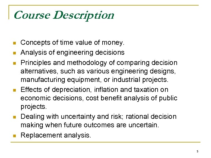 Course Description n n n Concepts of time value of money. Analysis of engineering