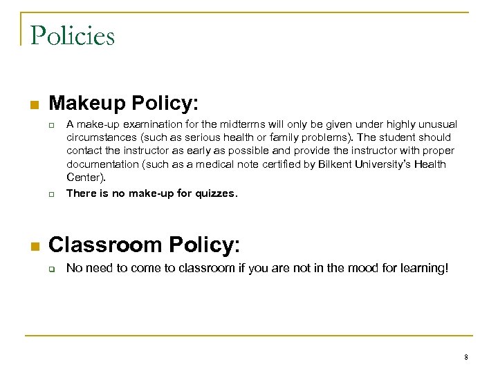Policies n Makeup Policy: q q n A make-up examination for the midterms will