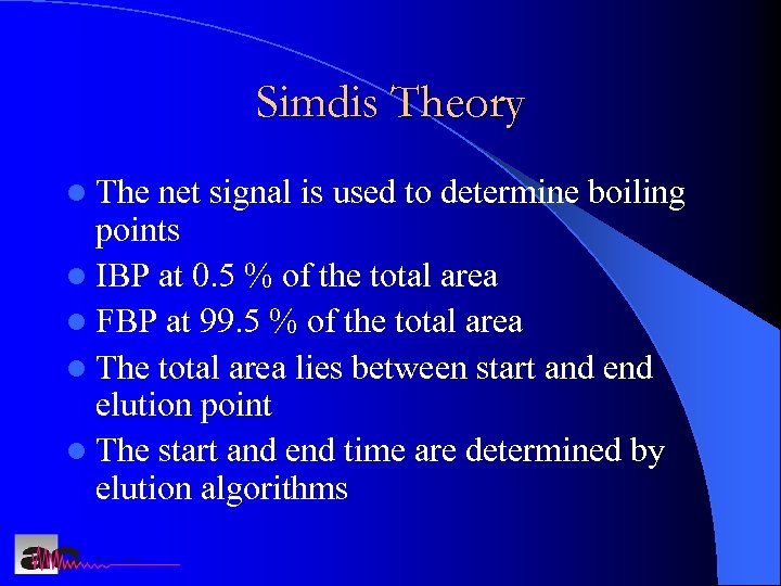 Simdis Theory l The net signal is used to determine boiling points l IBP