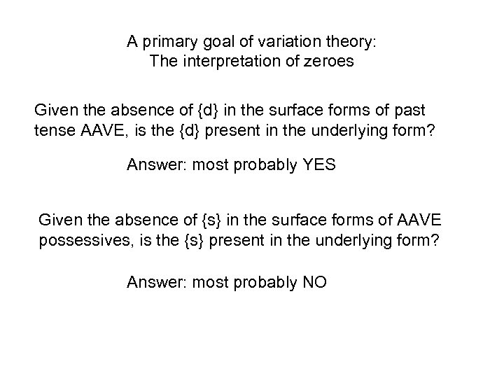 A primary goal of variation theory: The interpretation of zeroes Given the absence of