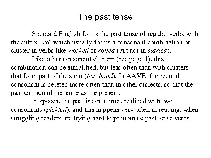 The past tense Standard English forms the past tense of regular verbs with the