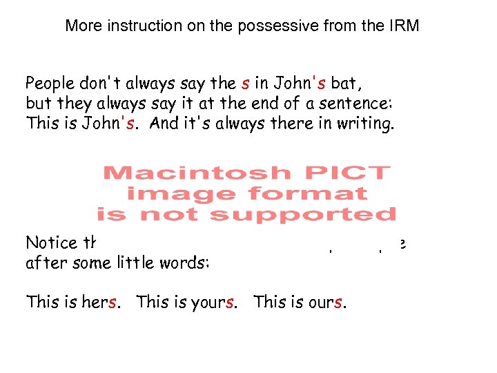 More instruction on the possessive from the IRM People don't always say the s