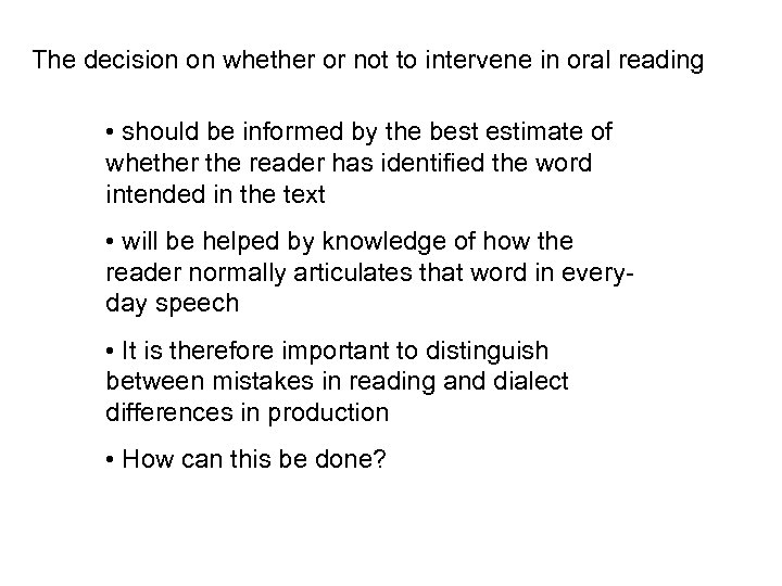 The decision on whether or not to intervene in oral reading • should be