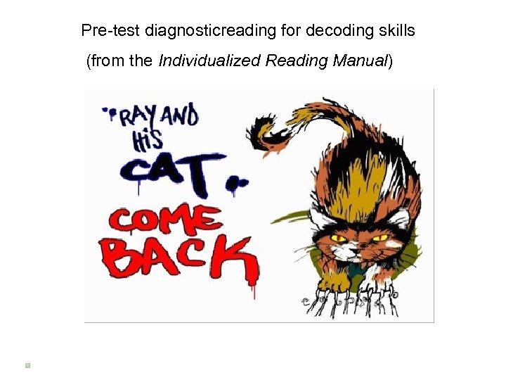 Pre-test diagnosticreading for decoding skills Ray and his Cat Come Back (from the Individualized