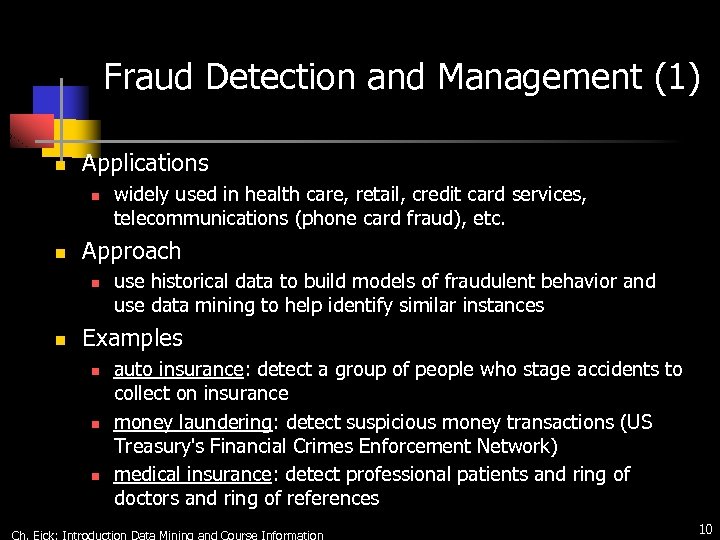 Fraud Detection and Management (1) n Applications n n Approach n n widely used