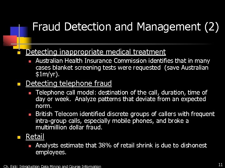 Fraud Detection and Management (2) n Detecting inappropriate medical treatment n n Detecting telephone