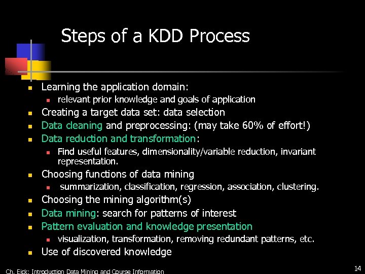 Steps of a KDD Process n Learning the application domain: n n Creating a