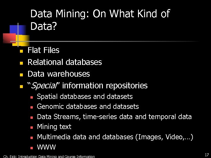 Data Mining: On What Kind of Data? n n Flat Files Relational databases Data