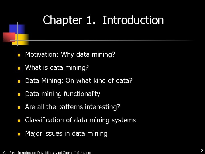 Chapter 1. Introduction n Motivation: Why data mining? n What is data mining? n