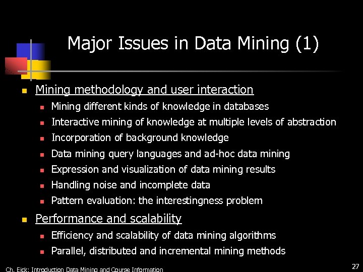 Major Issues in Data Mining (1) n Mining methodology and user interaction n n