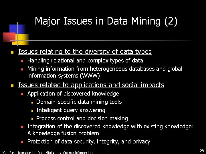 Major Issues in Data Mining (2) n Issues relating to the diversity of data