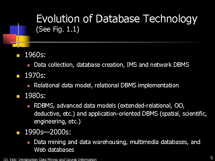 Evolution of Database Technology (See Fig. 1. 1) n 1960 s: n n 1970