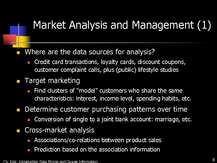 Market Analysis and Management (1) n Where are the data sources for analysis? n