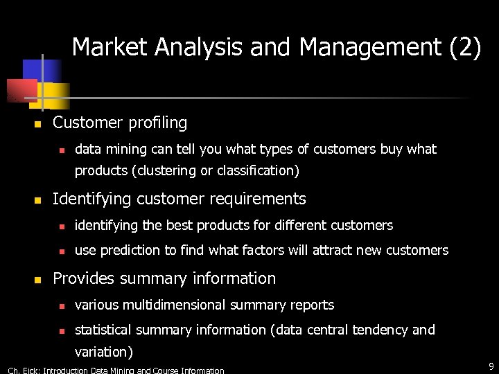 Market Analysis and Management (2) n Customer profiling n data mining can tell you