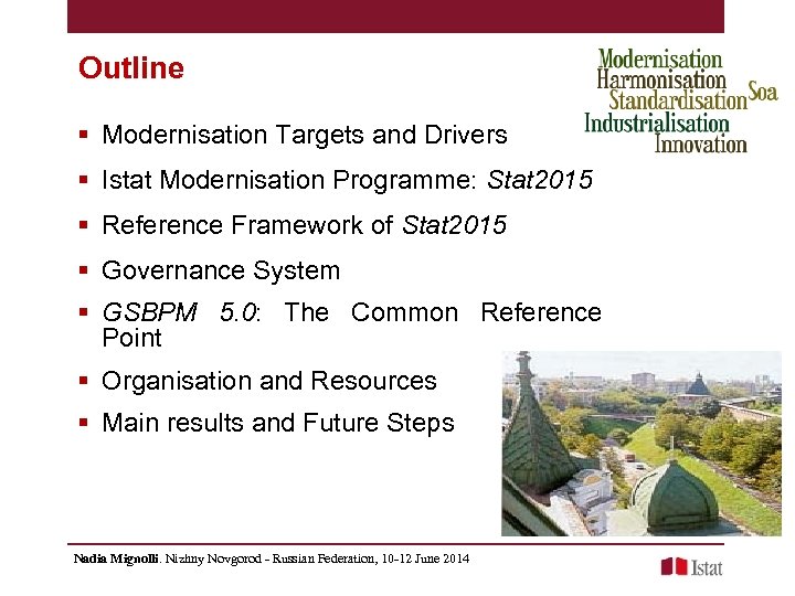 Outline § Modernisation Targets and Drivers § Istat Modernisation Programme: Stat 2015 § Reference