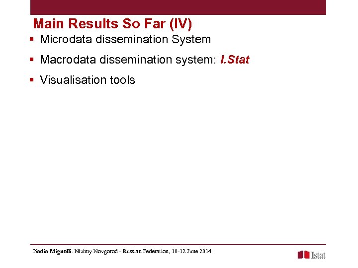Main Results So Far (IV) § Microdata dissemination System § Macrodata dissemination system: I.
