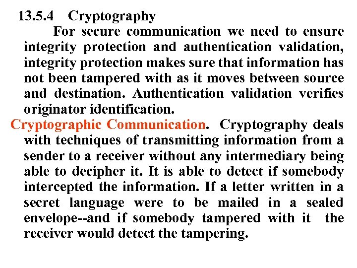 13. 5. 4 Cryptography For secure communication we need to ensure integrity protection and