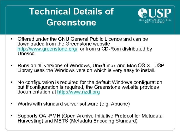 Technical Details of Greenstone • Offered under the GNU General Public Licence and can