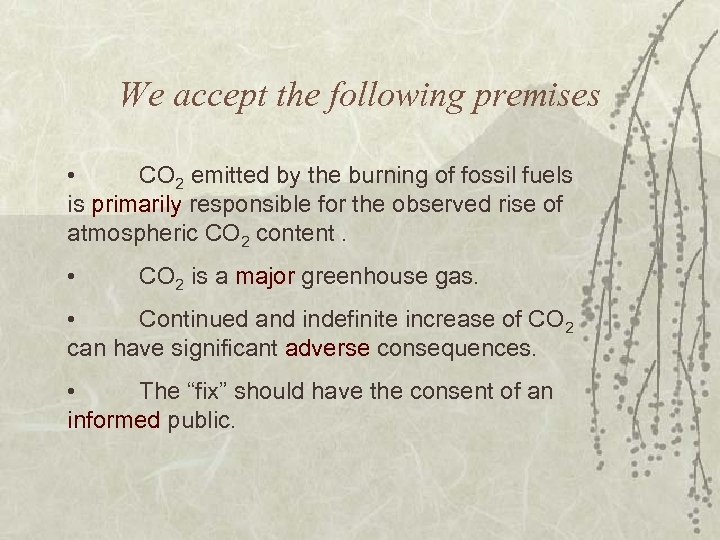 We accept the following premises • CO 2 emitted by the burning of fossil