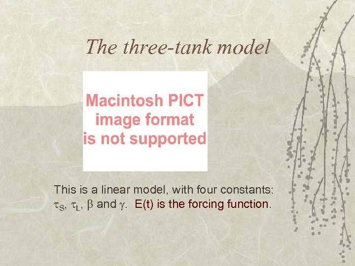 The three-tank model This is a linear model, with four constants: S, L, and