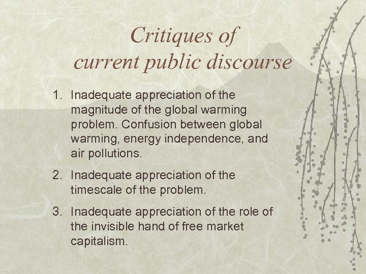 Critiques of current public discourse 1. Inadequate appreciation of the magnitude of the global