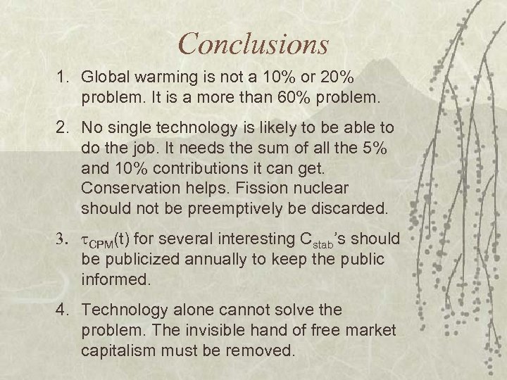 Conclusions 1. Global warming is not a 10% or 20% problem. It is a