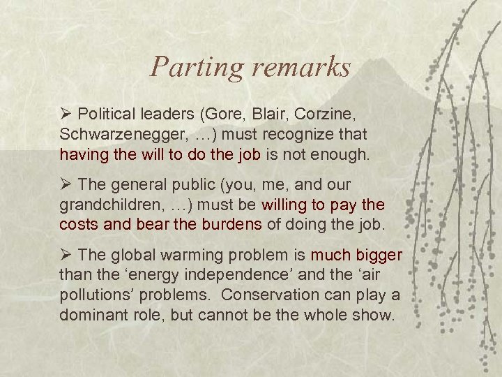 Parting remarks Ø Political leaders (Gore, Blair, Corzine, Schwarzenegger, …) must recognize that having